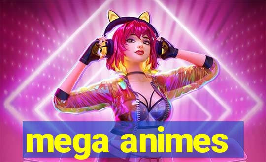 mega animes